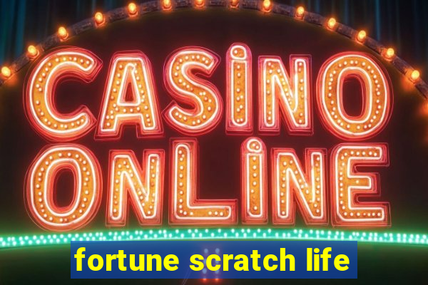 fortune scratch life